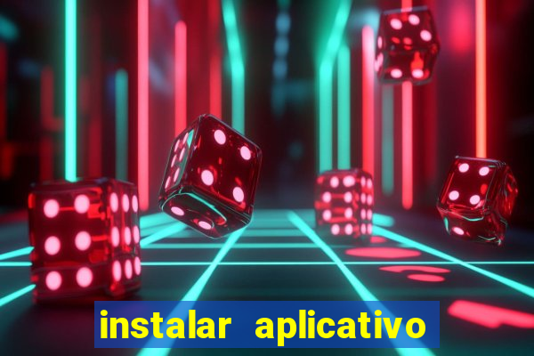 instalar aplicativo estrela bet